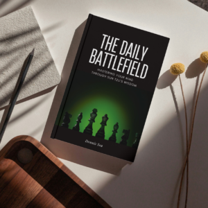 The Daily Battlefield: Mastering Your Mind Through Sun Tzu's Wisdom